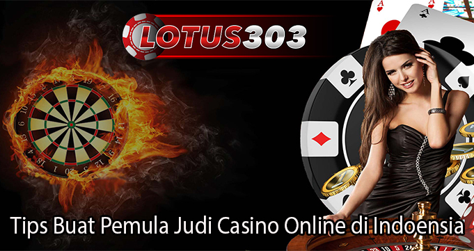 Tips Buat Pemula Judi Casino Online di Indoensia